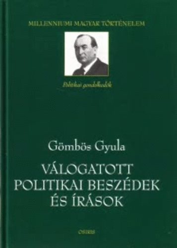 Gmbs Gyula - Vlogatott politikai beszdek s rsok - Milleniumi magyar trtnelem