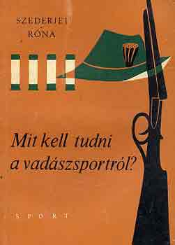 Szederjei kos-Rna Istvn - Mit kell tudni a vadszsportrl?
