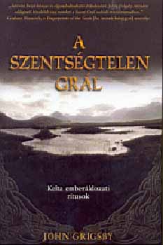 John Grigsby - A szents�gtelen gr�l - Kelta ember�ldozati r�tusok