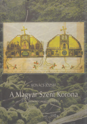 Dr. Kovcs Jzsef - A Magyar Szent Korona (Ikonolgiai megjegyzsek)