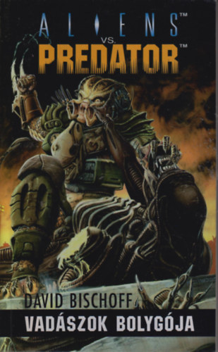 David Bischoff - Aliens vs. Predator: Vad�szok bolyg�ja