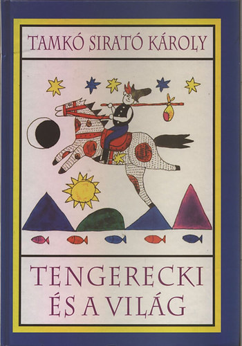 Tamk� Sirat� K�roly - Tengerecki �s a vil�g