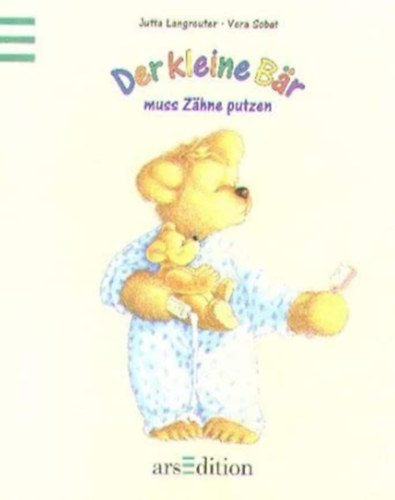 Jutta Langreuter - Der kleine Bär muss Zähneputzen