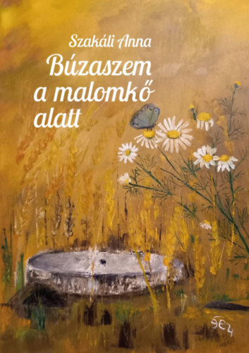 Szak�li Anna - B�zaszem a malomk� alatt
