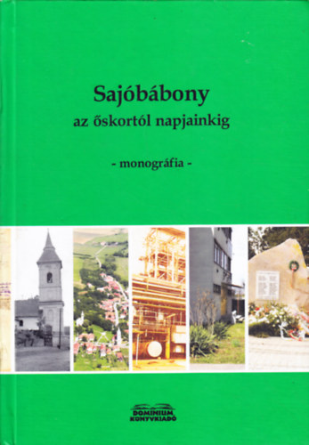 R�mi�s Tibor (szerk.) - Saj�b�bony az �skort�l napjainkig - monogr�fia