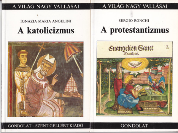 Ignazia Maria Angelini - Sergio Ronchi - 2 db "A vil�g nagy vall�sai" sorozatb�l: A katolicizmus + A protestansizmus.
