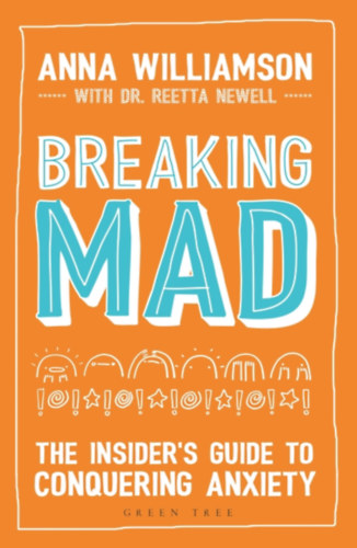 Anna Williamson - Breaking Mad: The Insider's Guide to Conquering Anxiety