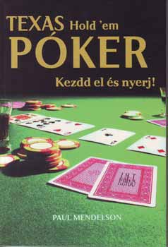 Paul Mendelson - Texas Hold'em Póker - Kezdd el és nyerj!