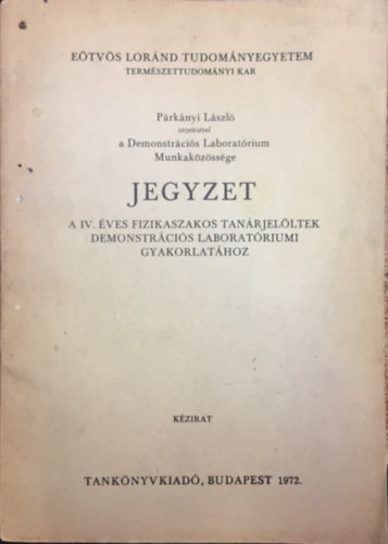P�rk�nyi L�szl� - Jegyzet a IV. �ves fizikaszakos tan�rjel�ltek demonstr�ci�s laborat�riumi gyakorlat�hoz (K�zirat)