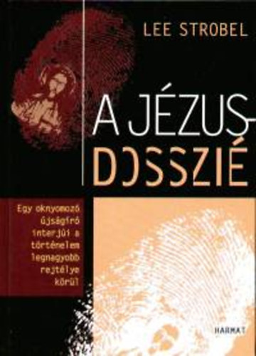 Lee Strobel - A Jézus-dosszié
