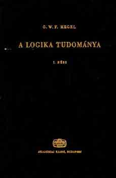 G.W.F. Hegel - A logika tudom�nya I.