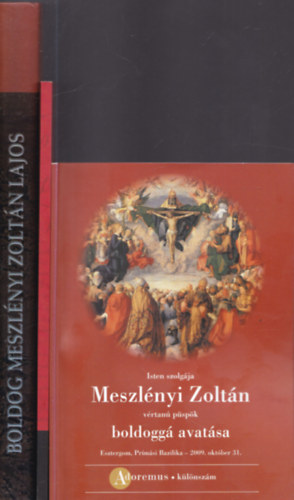 Beke Margit Magyar Erzsbet - 3 db. Meszlnyi Zoltnnal kapcsolatos ktet: Isten szolgja Meszlnyi Zoltn vrtan pspk boldogg avatsa + Ki volt Meszlnyi Zoltn? + Boldog Meszlnyi Zoltn Lajos pspk lete s halla