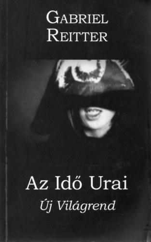 Gabriel Reitter - Az idő urai - Új világrend