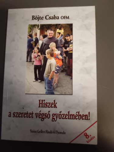Bjte Jzsef - Hiszek a szeretet vgs gyzelmben! 8.kiads