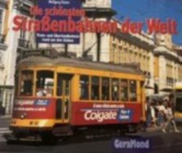 Wolfgang Kaiser - Die schönsten Strabenbahnen der Welt