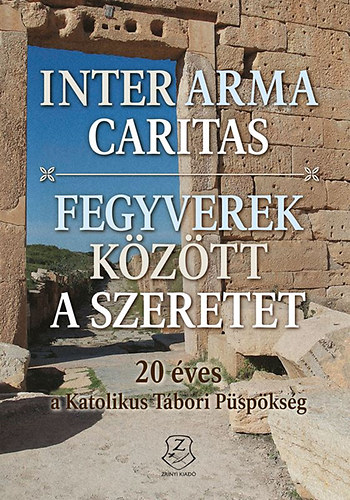Inter arma caritas - Fegyverek között a szeretet