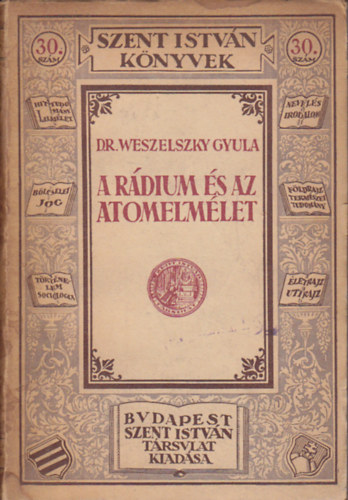 Dr. Weszeleszky Gyula - A rádium és az atomelmélet