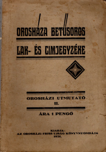 Orosh�za bet�soros lak- �s cimjegyz�ke - Orosh�zi utmutat� II. (1931)
