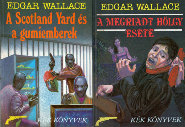 Edgar Wallace - 3 db Edgar Wallace könyv: A dilettáns zsaroló, A Scotland Yard és a gumiemberek, A megriadt hölgy esete.