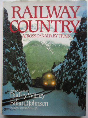 Biran D. Johnson - Railway Country across Canada by train