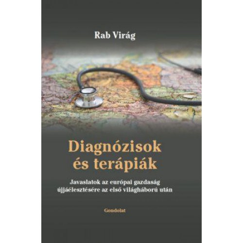 Rab Virg - Diagnzisok s terpik - Javaslatok az eurpai gazdasg jjlesztsre az elso vilghbor utn