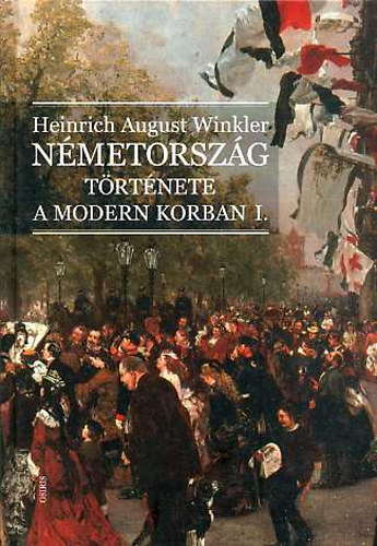 Heinrich August Winkler - Nmetorszg trtnete a modern korban I.