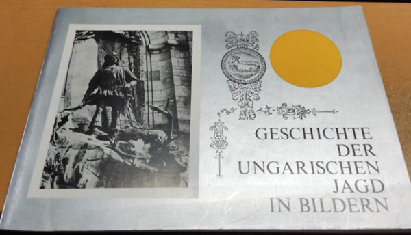 Dr. Cs�re P�l - Geschichte der ungarischen Jagd in Bildern - A magyar vad�szat t�rt�nete k�pekben