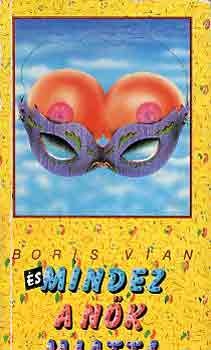 Boris Vian - És mindez a nők miatt!