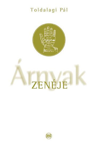 Toldalagi Pál - Árnyak zenéje - Kallódó versek 1934-1976