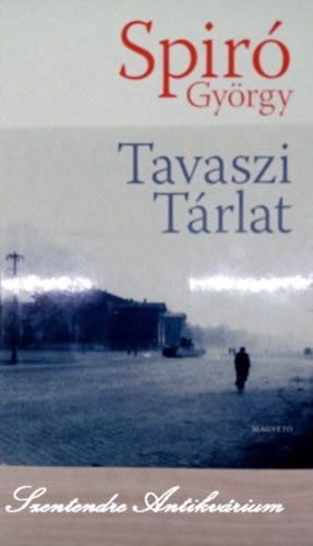 Sárközy Bence Spiró György (szerk.) - Tavaszi tárlat - regény (Sárközy Bence szerkesztésében; saját képpel)