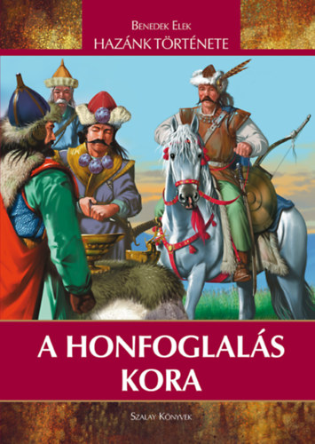 Benedek Elek - A honfoglalás kora