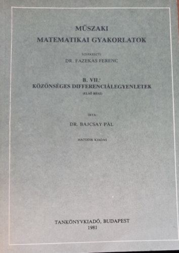 Bajcsay Pl - Mszaki matematikai gyakorlatok B. VII. - Kznsges differencilegyenletek