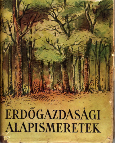 Tompa Károly - Erdőgazdasági alapismeretek