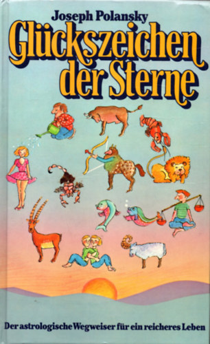 Joseph Polansky - Glückszeichen der Sterne - Der astrologische Wegweiser (Szerencsés csillagjegyek - Asztrológiai kalauz)