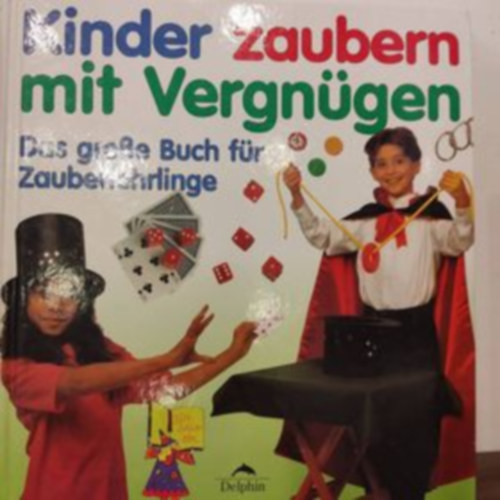 Kinder zaubern mit Vergn�gen. Das gro�e Buch f�r Zauberlehrlinge