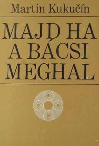 Martin Kukucin - Majd ha a b�csi meghal