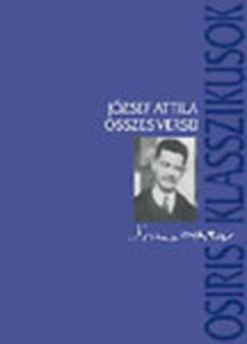 Jzsef Attila - Jzsef Attila sszes versei (Osiris Klasszikusok)