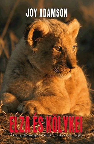 Joy Adamson - Elza és kölykei - Szabadon élnek (Aranytoll Kötetek 2008-as kiadás)