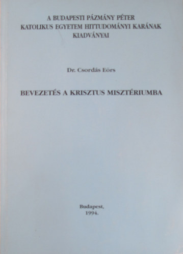 Dr. Csord�s E�rs - Bevezet�s a Krisztus miszt�riumba