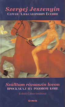 Szergej Jeszenyin - Sz�lltam r�zsasz�n lovon