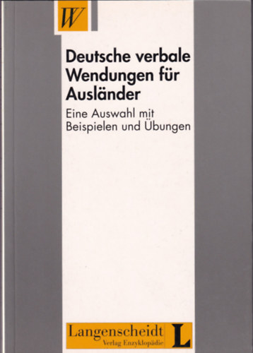 Claus Khler; Annelies Herzog; Waltraud Kursitza - Deutsche verbale Wendungen fr Auslnder