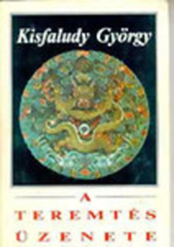 Kisfaludy Gy�rgy - A teremt�s �zenete