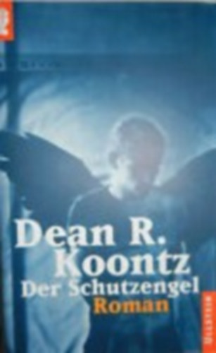 Dean R. Koontz - Der Schutzengel