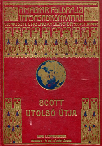 Scott utols tja (A Magyar Fldrajzi Trsasg Knyvtra) - Scott naplja s utitrsainak feljegyzsei