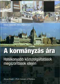 David Osborne; Peter Hutchinson - A korm�nyz�s �ra - Hat�konyabb k�zszolg�ltat�sok megszor�t�sok idej�n