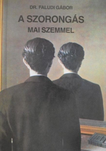 Dr. Vrnai Pter  Faludi Gbor (szerk.), Dr. Arat Mihly (lektor) - A szorongs mai szemmel - A norml, a kros s a generalizlt szorongs, Pnikllapotok; Szorongsos-depresszv alkalmazkodsi zavarok