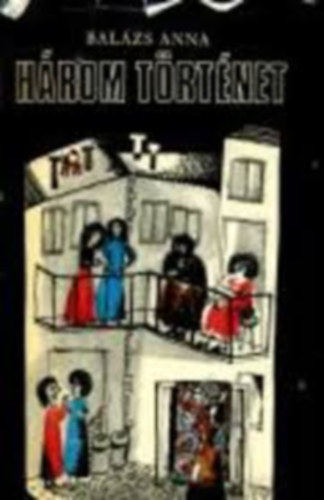 Balzs Anna - Hrom trtnet