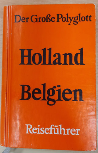 Polyglott-Verlag M�nchen - Der Grosse Polyglott Holland Belgien mit Luxemburg