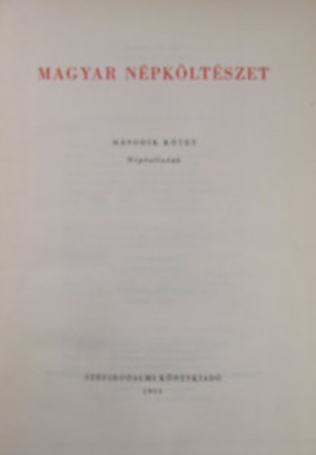 Dr. Ortutay Gyula - Magyar npkltszet I-II. ktet. (npdalok, npballadk)