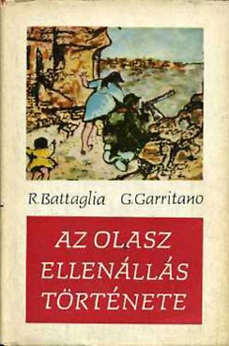 R. Battaglia; G. Garritano - Az olasz ellenlls trtnete